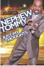 Watch Nephew Tommy: Just My Thoughts 1channel