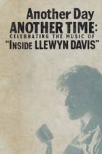Watch Another Day, Another Time: Celebrating the Music of Inside Llewyn Davis 1channel