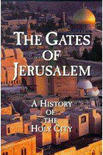 Watch The Gates of Jerusalem A History of the Holy City 1channel