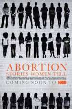 Watch Abortion: Stories Women Tell 1channel