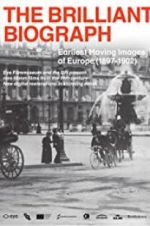 Watch The Brilliant Biograph: Earliest Moving Images of Europe (1897-1902) 1channel