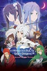 Watch DanMachi: Is It Wrong to Try to Pick Up Girls in a Dungeon? - Arrow of the Orion 1channel