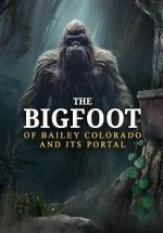 Watch The Bigfoot of Bailey Colorado and Its Portal 1channel