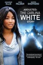Watch Abducted The Carlina White Story 1channel