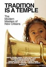 Watch Tradition Is a Temple: The Modern Masters of New Orleans 1channel