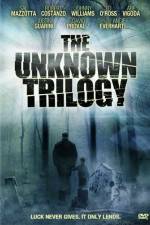 Watch The Unknown Trilogy 1channel