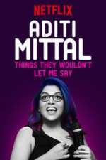 Watch Aditi Mittal: Things They Wouldn\'t Let Me Say 1channel