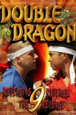 Watch Double Dragon 9: Revenging Revenge the Revenge 1channel