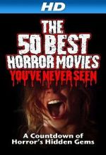 Watch The 50 Best Horror Movies You\'ve Never Seen 1channel