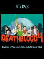 Watch Death Blood 4: Revenge of the Killer Nano-Robotic Blood Virus 1channel