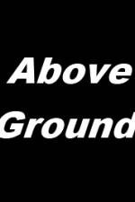 Watch Above Ground 1channel