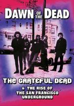 Watch Dawn of the Dead: The Grateful Dead & the Rise of the San Francisco Underground 1channel