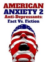 Watch American Anxiety 2: Anti-Depressants: Fact Vs. Fiction 1channel