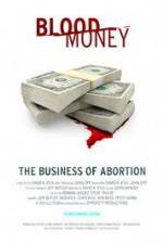 Watch Blood Money: The Business of Abortion 1channel