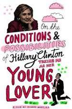 Watch On the Conditions and Possibilities of Hillary Clinton Taking Me as Her Young Lover 1channel