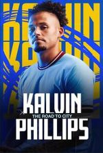 Watch Kalvin Phillips: The Road to City 1channel