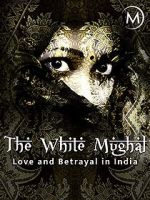 Watch Love and Betrayal in India: The White Mughal 1channel