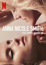 Watch Anna Nicole Smith: You Don\'t Know Me 1channel