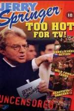 Watch Jerry Springer Too Hot for TV 1channel