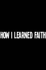 Watch How I Learned Faith 1channel