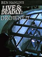 Watch Ben Hanlin\'s Live & Deadly: Drowned 1channel