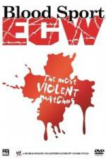 Watch Bloodsport : ECW's Most Violent Matches 1channel