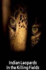 Watch Indian Leopards: The Killing Fields 1channel