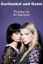 Watch Garfunkel and Oates: Trying to Be Special 1channel