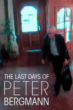 Watch The Last Days of Peter Bergmann 1channel