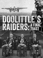 Watch Doolittle\'s Raiders: A Final Toast 1channel