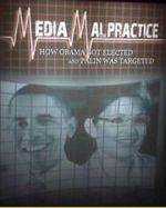 Watch Media Malpractice: How Obama Got Elected and Palin Was Targeted 1channel