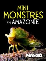 Watch Mini Monsters of Amazonia 1channel