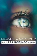 Watch Escaping Captivity: The Kara Robinson Story 1channel