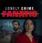 Watch Lonely Crime Fanatic 1channel