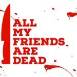 Watch All My Friends Are Dead 1channel