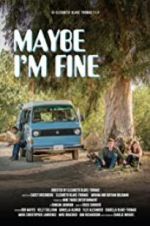 Watch Maybe I\'m Fine 1channel