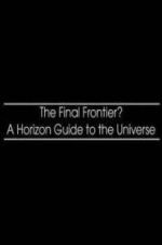 Watch The Final Frontier? A Horizon Guide to the Universe 1channel