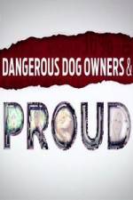 Watch Dangerous Dog Owners and Proud 1channel