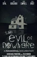 Watch The Evil of Nowhere: A Paranormal Documentary 1channel