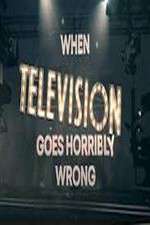 Watch When Television Goes Horribly Wrong 1channel