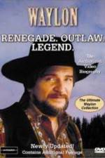 Watch Waylon Renegade Outlaw Legend 1channel