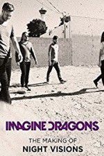 Watch Imagine Dragons: The Making Of Night Visions 1channel