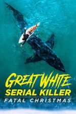 Watch Great White Serial Killer: Fatal Christmas (TV Special 2022) 1channel