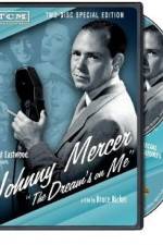 Watch Johnny Mercer: The Dream's on Me 1channel