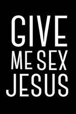 Watch Give Me Sex Jesus 1channel