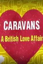 Watch Caravans: A British Love Affair 1channel