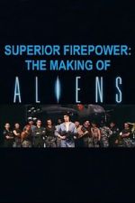 Watch Superior Firepower: The Making of \'Aliens\' 1channel