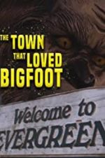 Watch The Town that Loved Bigfoot 1channel