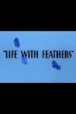 Watch Life with Feathers (Short 1945) 1channel