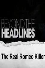 Watch Beyond the Headlines: The Real Romeo Killer 1channel